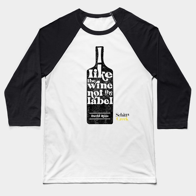 I Like The Wine Not The Label - David Rose - Schitt's Creek Baseball T-Shirt by YourGoods